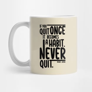 Never Quit Mug